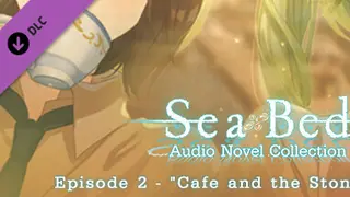 SeaBed Audio Novel Collection - Episode 2 - "Cafe and the Stone Port"