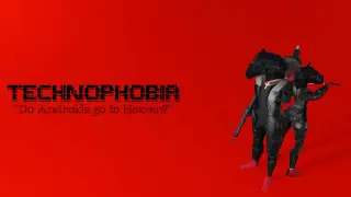 TECHNOPHOBIA: DO ANDROIDS GO TO HEAVEN?