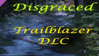 Disgraced - Trailblazer DLC Complete