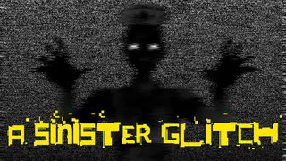 A Sinister Glitch