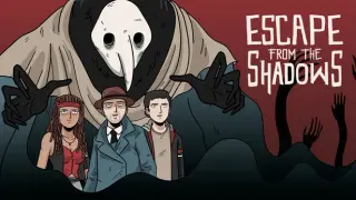 Escape from the Shadows
