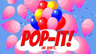 Pop-It! Or Don't..