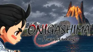 ONIGASHIMA: Awakening