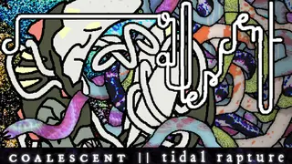 coalescent || tidal rapture