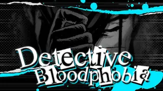 Detective Bloodphobia