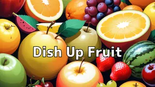 Dish Up Fruit