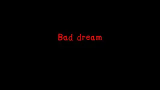 Bad Dream