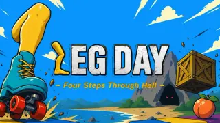 LEG DAY: Four Steps Through Hell
