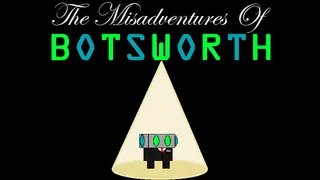 The Misadventures of Botsworth