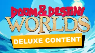 Doom & Destiny Worlds - Deluxe Content