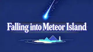Falling into Meteor Island