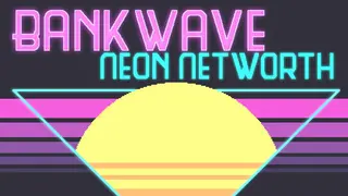 BANKWAVE: Neon Networth