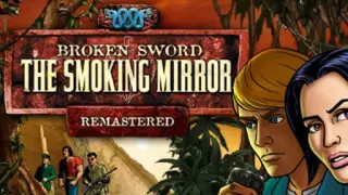 Broken Sword 2 - The Smoking Mirror Remastered Edition