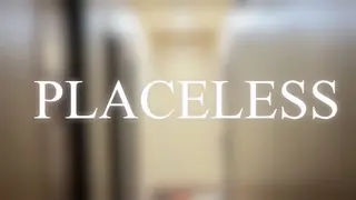 Placeless