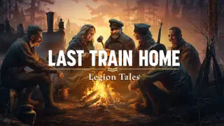 Last Train Home - Legion Tales