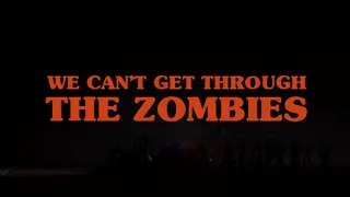 We can't get through the zombies