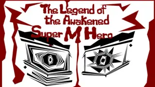 The Legend of the Awakened Super M Hero
