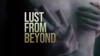 Lust From Beyond - The Full Set