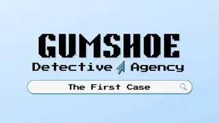 Gumshoe Detective Agency: The First Case