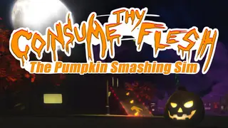 Consume Thy Flesh: The Pumpkin Smashing Sim