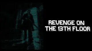 Revenge on the 13th Floor