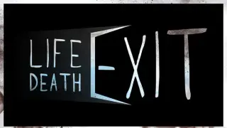 Life Death Exit