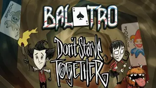 Don't Starve Together + Balatro