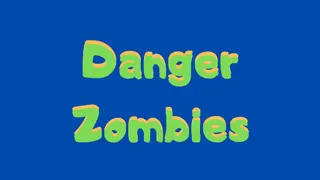 Danger Zombies