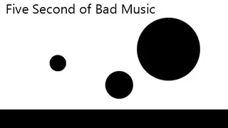 Five Seconds of Bad Music