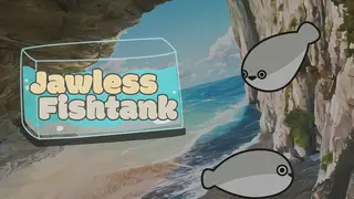 Jawless Fishtank