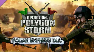 Operation: Polygon Storm - Polar Express DLC