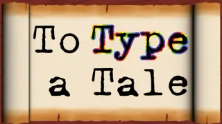 To Type a Tale