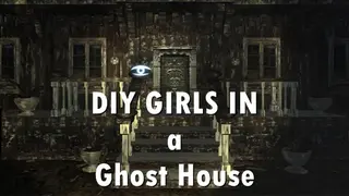 DIY Girls in A Ghost House