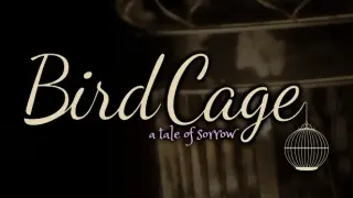 Birdcage: A Tale of Sorrow