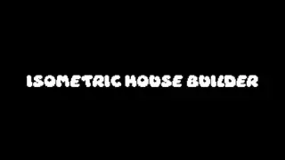 Isometric House Builder