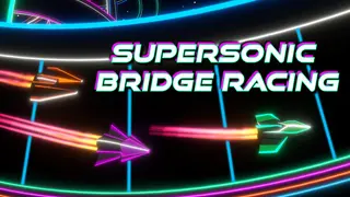 Supersonic Bridge Racing