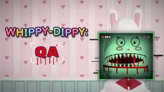 WHIPPY-DIPPY: QA