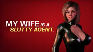 My wife is a slutty agent