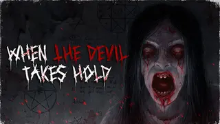 When The Devil Takes Hold