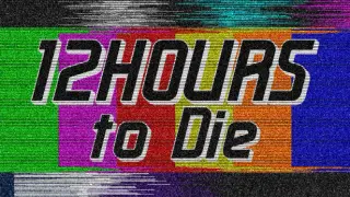 12 Hours to Die