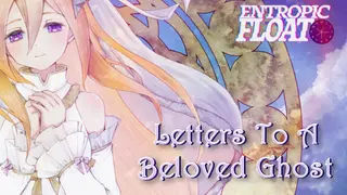 Entropic Float - Letters To A Beloved Ghost
