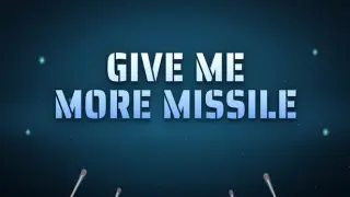 Give Me More Missile!