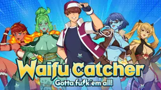 Waifu Catcher: Gotta Fu*k 'em All
