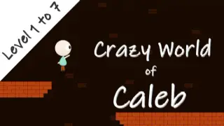 Crazy World of Caleb-Level 1 to 7