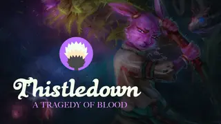 Thistledown: A Tragedy of Blood.