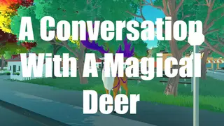 A Conversation With A Magical Deer