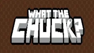 What The Chuck?