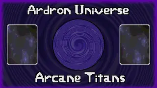 Ardron Universe: Arcane Titans