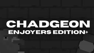 Chadgeon: Enjoyers Edition+