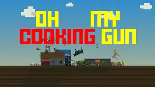 Oh My Cooking Gun